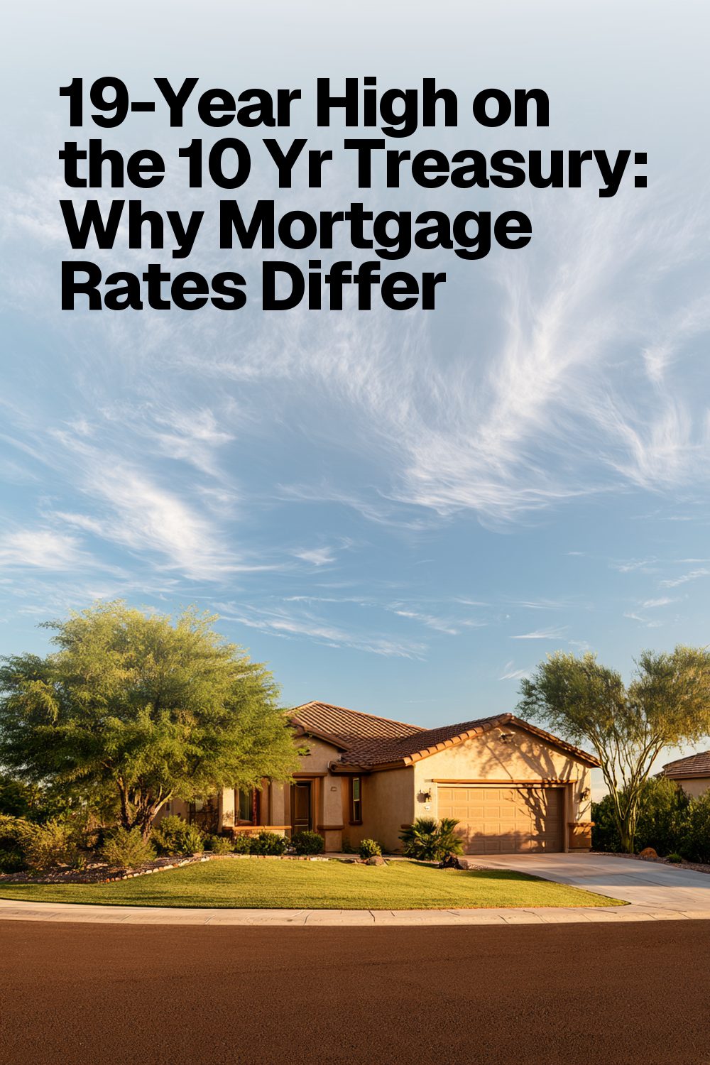 19-Year High on the 10 Yr Treasury: Why Mortgage Rates Differ
