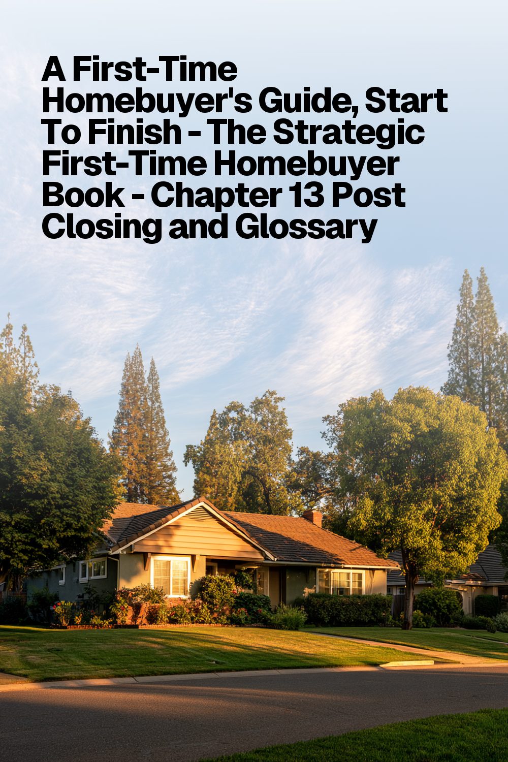 A First-Time Homebuyer's Guide, Start To Finish - The Strategic First-Time Homebuyer Book - Chapter 