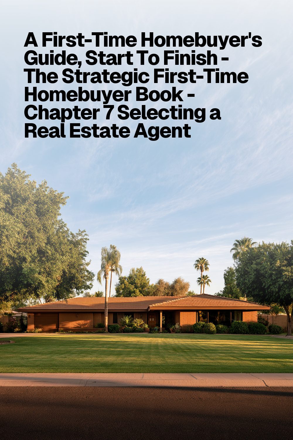 A First-Time Homebuyer's Guide, Start To Finish - The Strategic First-Time Homebuyer Book - Chapter 