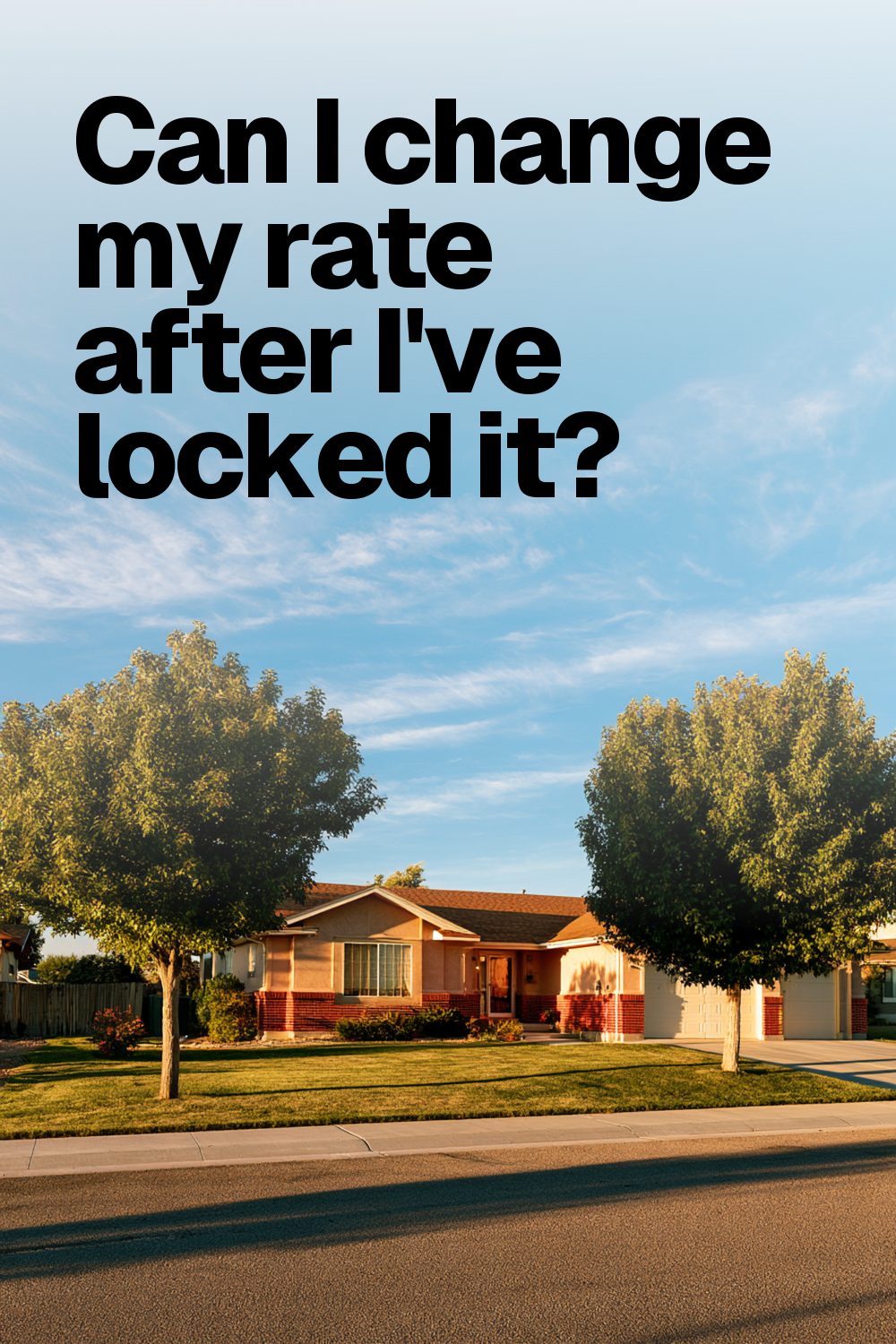 Can I change my rate after I've locked it?