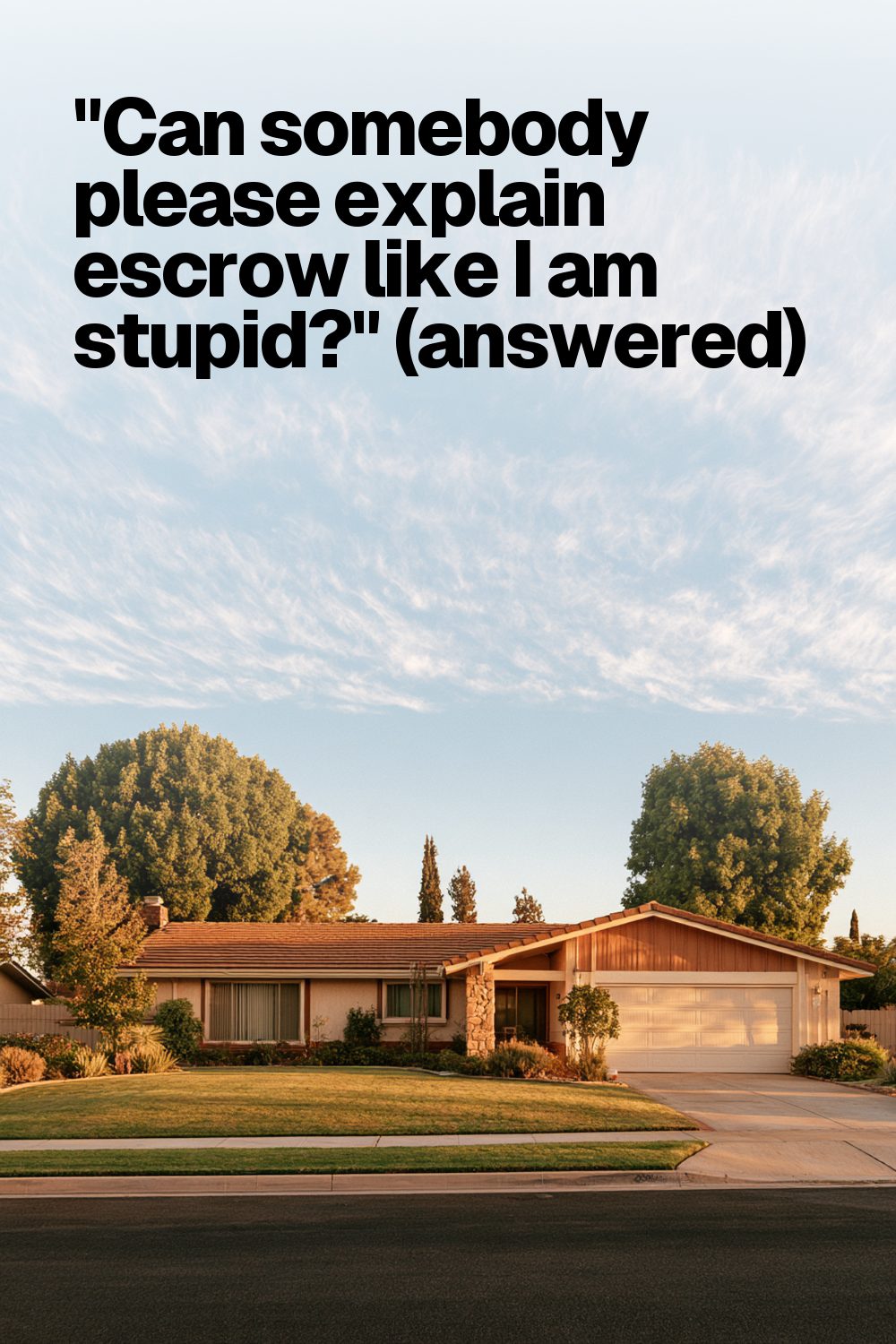 "Can somebody please explain escrow like I am stupid?" (answered)