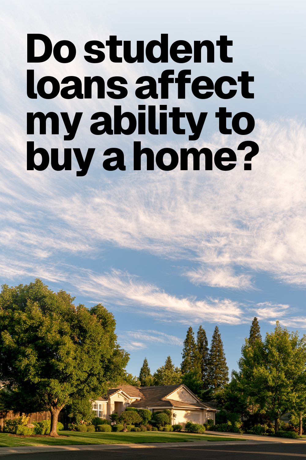 Do student loans affect my ability to buy a home?
