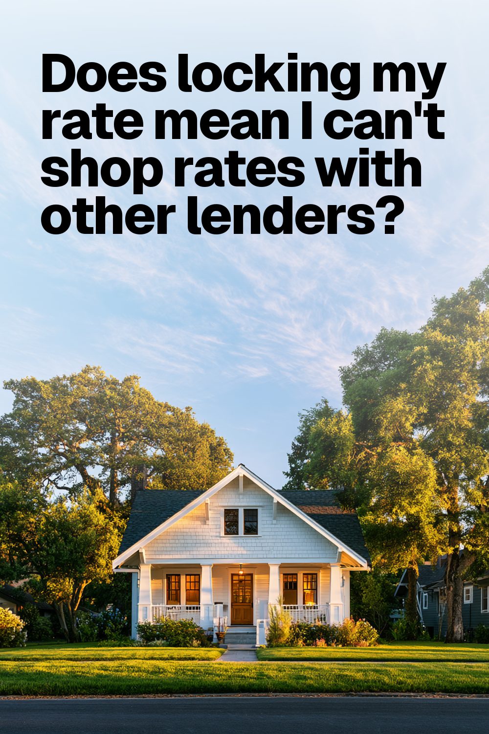 Does locking my rate mean I can't shop rates with other lenders?