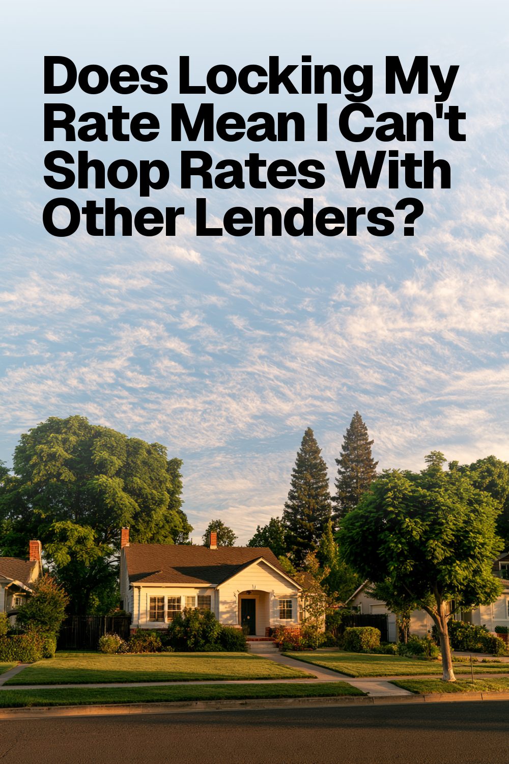 Does Locking My Rate Mean I Can't Shop Rates With Other Lenders?