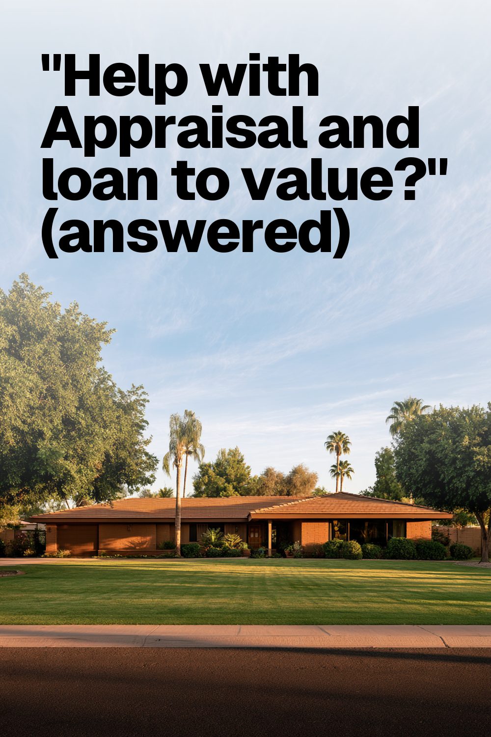 "Help with Appraisal and loan to value?" (answered)