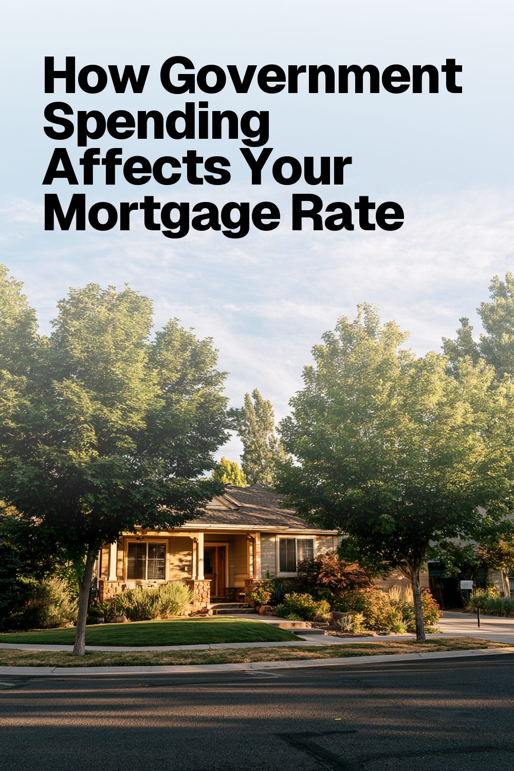 How Government Spending Affects Your Mortgage Rate