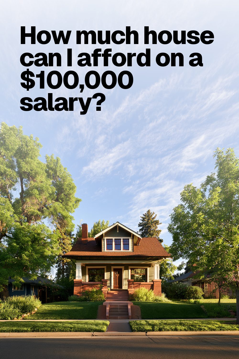 How much house can I afford on a $100,000 salary?