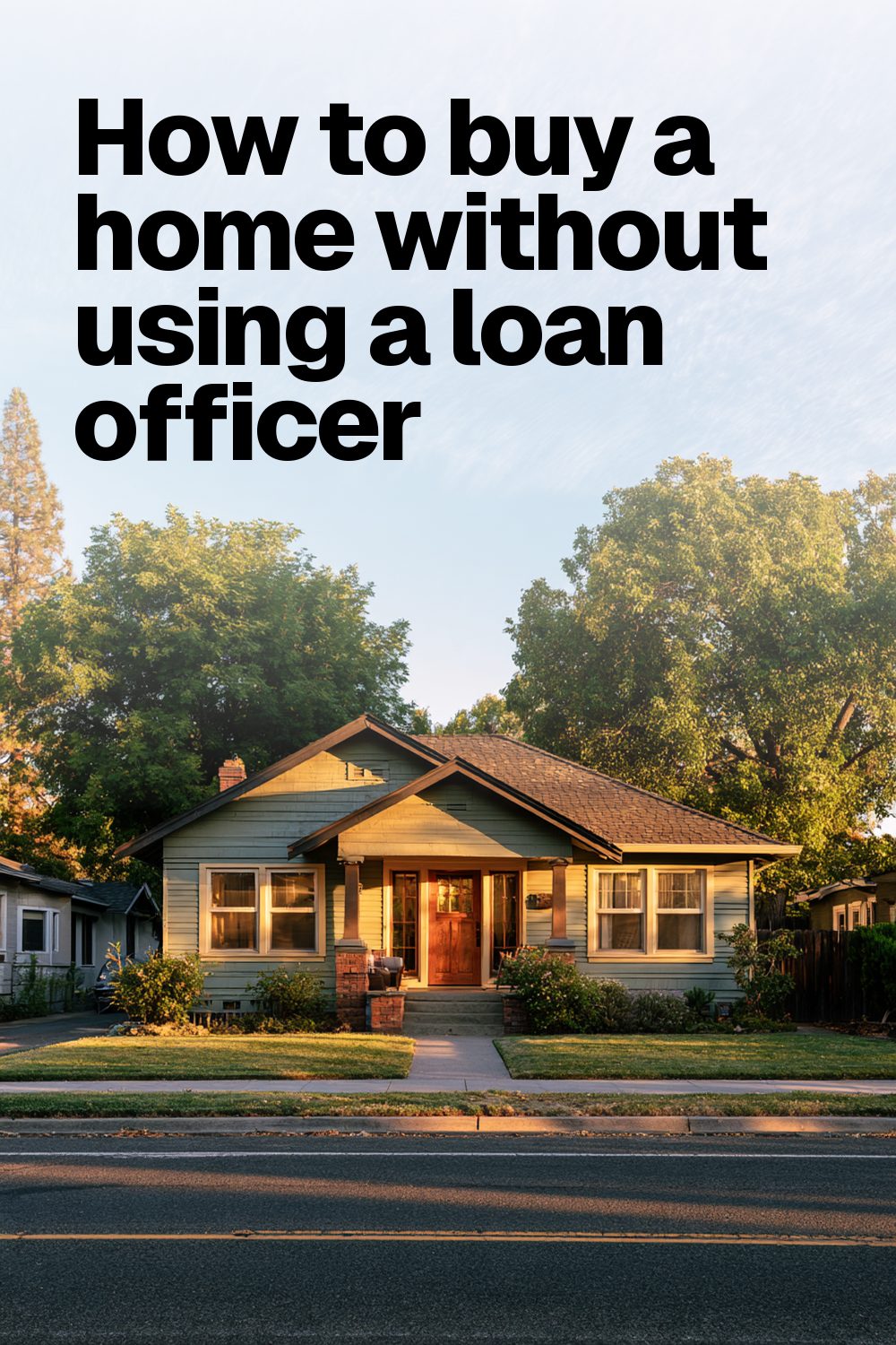 How to buy a home without using a loan officer