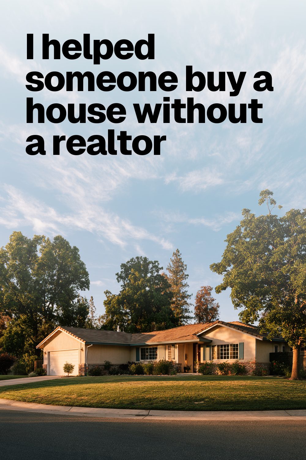 I helped someone buy a house without a realtor