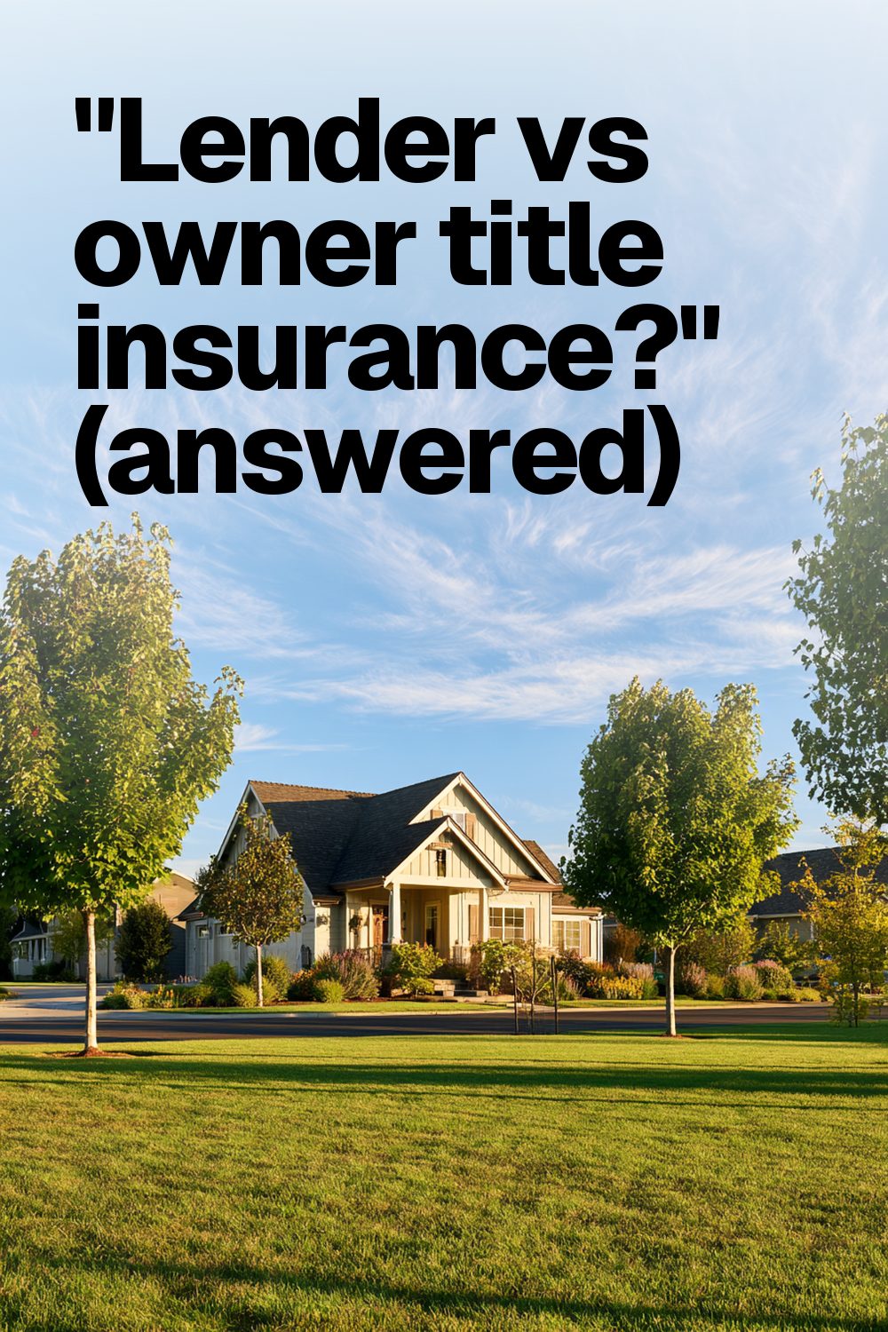 "Lender vs owner title insurance?" (answered)