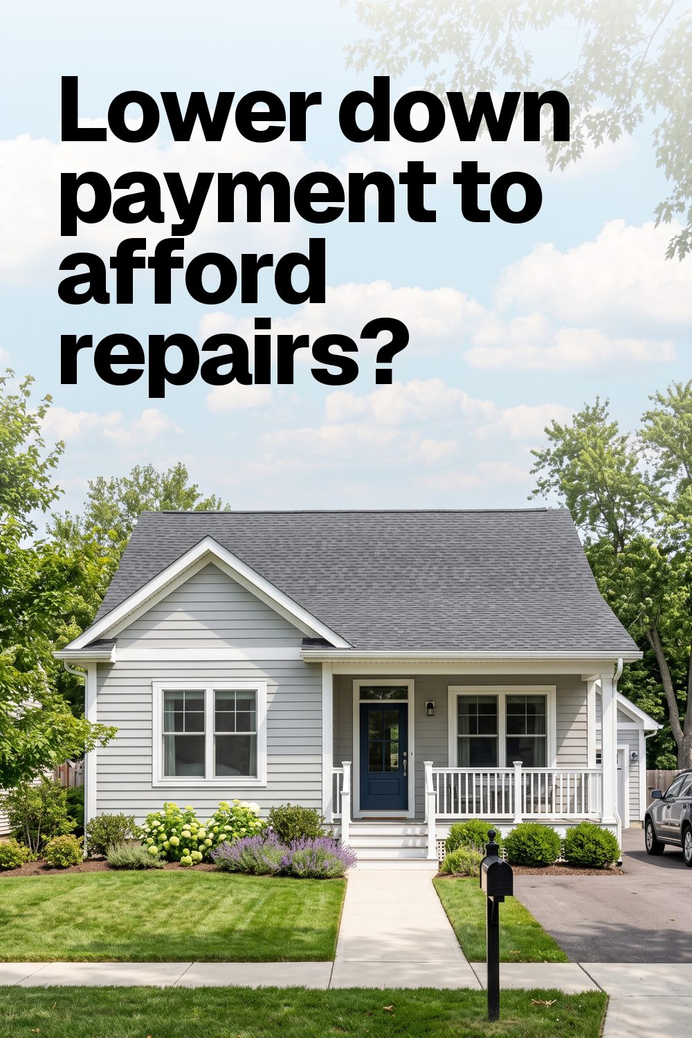 Lower down payment to afford repairs?