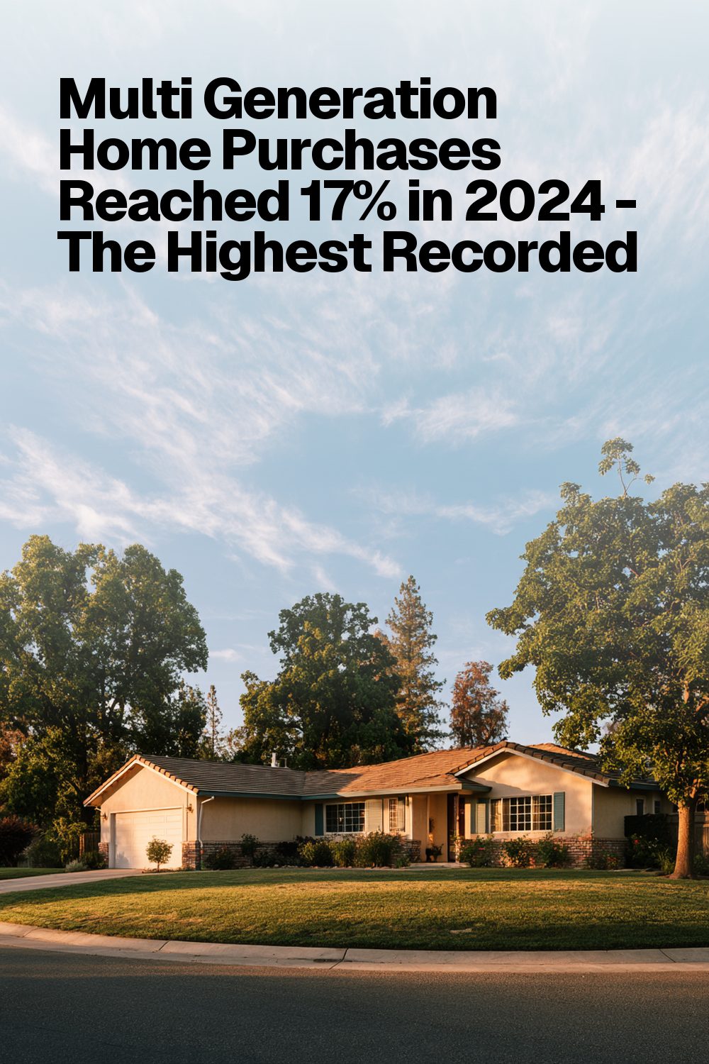 Multi Generation Home Purchases Reached 17% in 2024 - The Highest Recorded