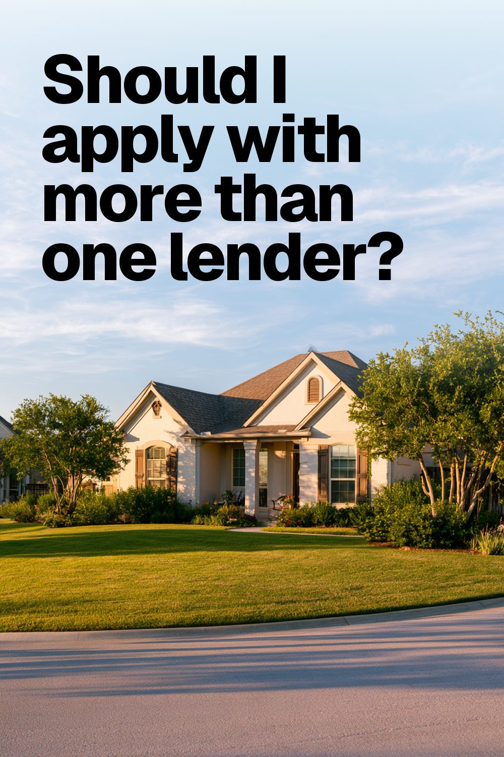 Should I apply with more than one lender?