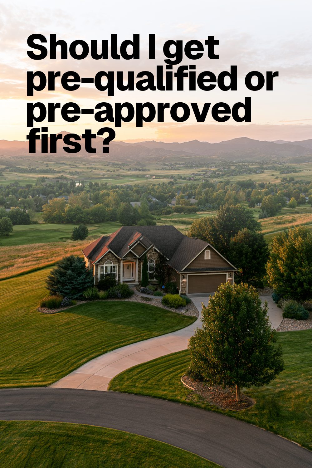 Should I get pre-qualified or pre-approved first?