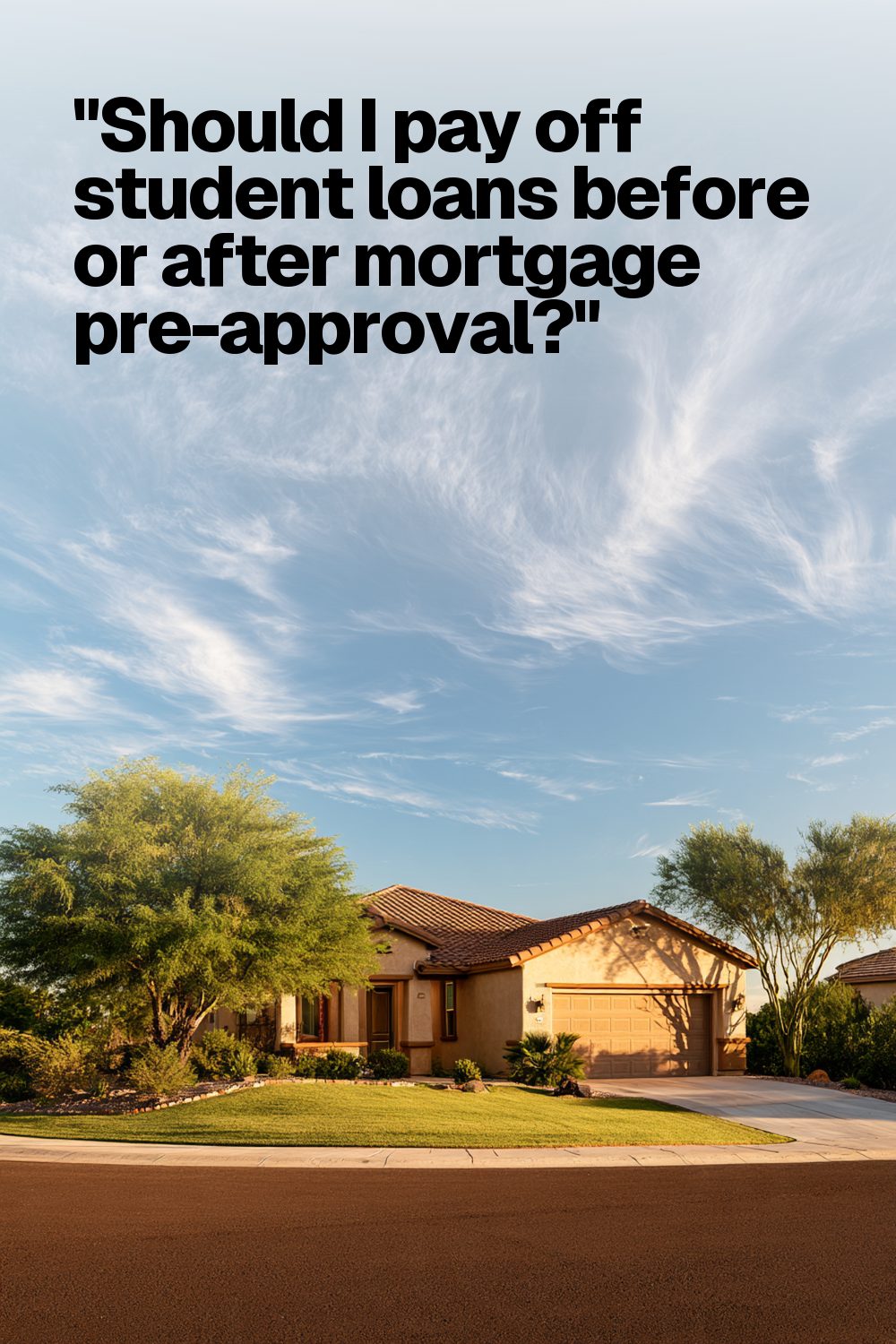 "Should I pay off student loans before or after mortgage pre-approval?"