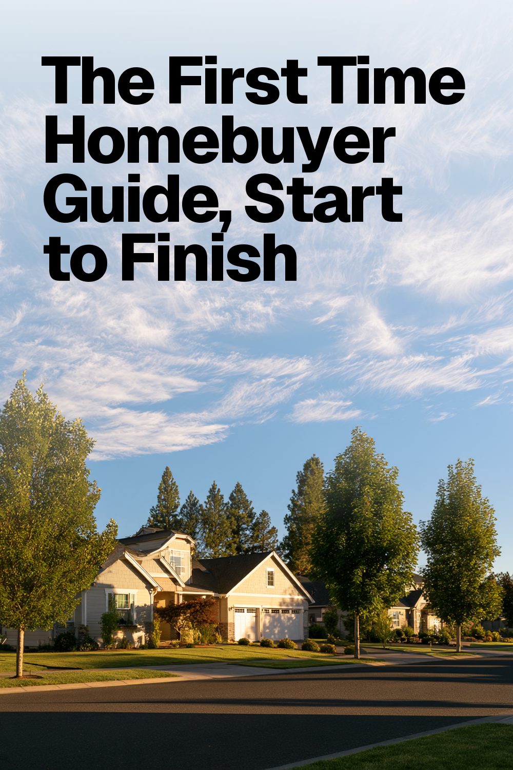 The First Time Homebuyer Guide, Start to Finish