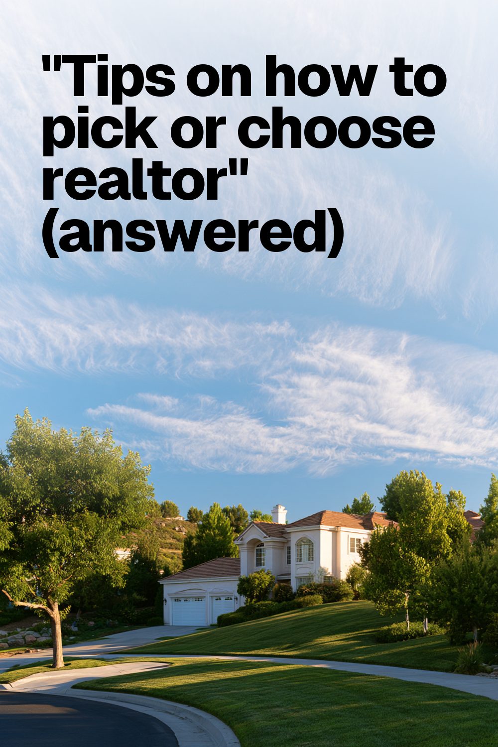 "Tips on how to pick or choose realtor" (answered)
