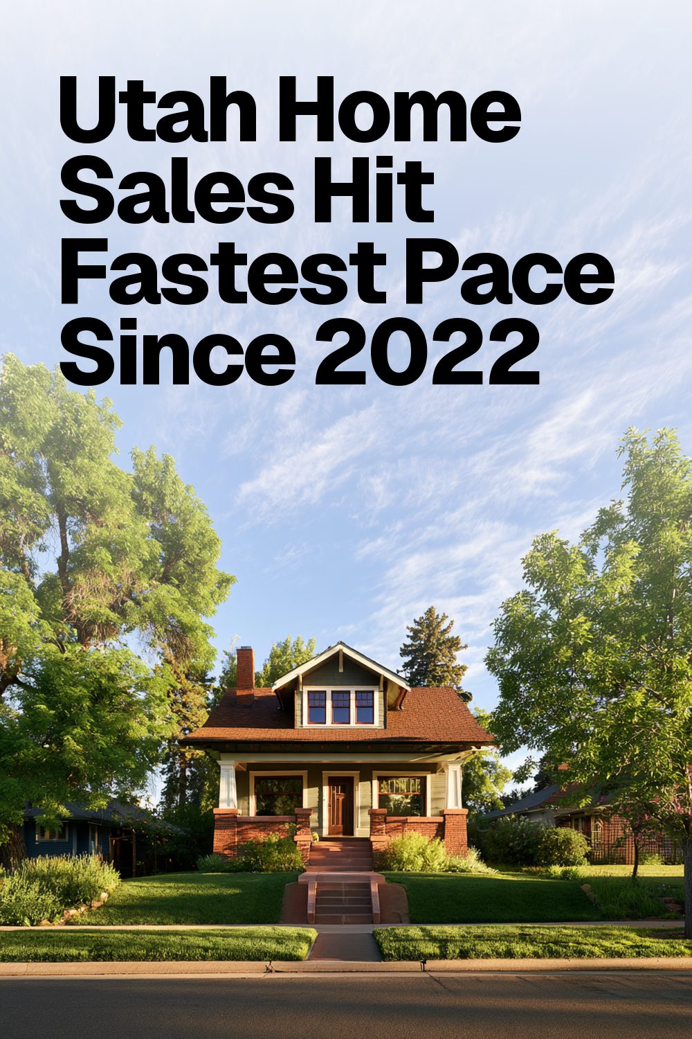 Utah Home Sales Hit Fastest Pace Since 2022