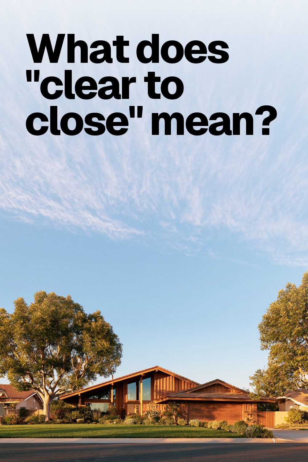What does “clear to close” mean?