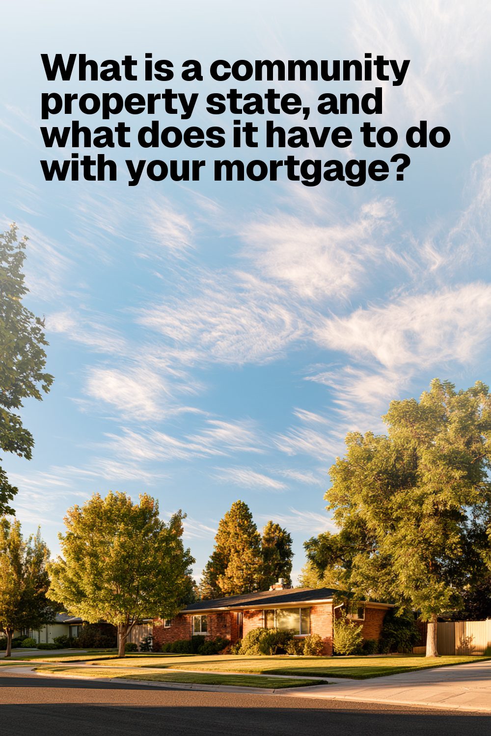 What is a community property state, and what does it have to do with your mortgage?