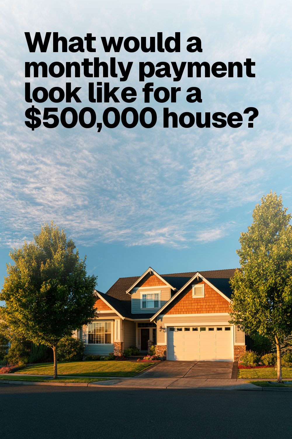 What would a monthly payment look like for a $500,000 house?