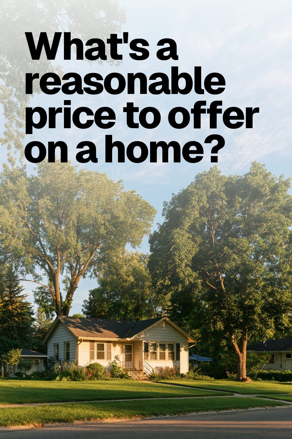 What’s a reasonable price to offer on a home?