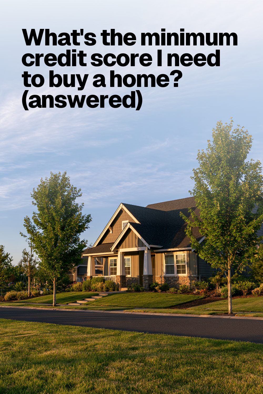 What’s the minimum credit score I need to buy a home? (answered)