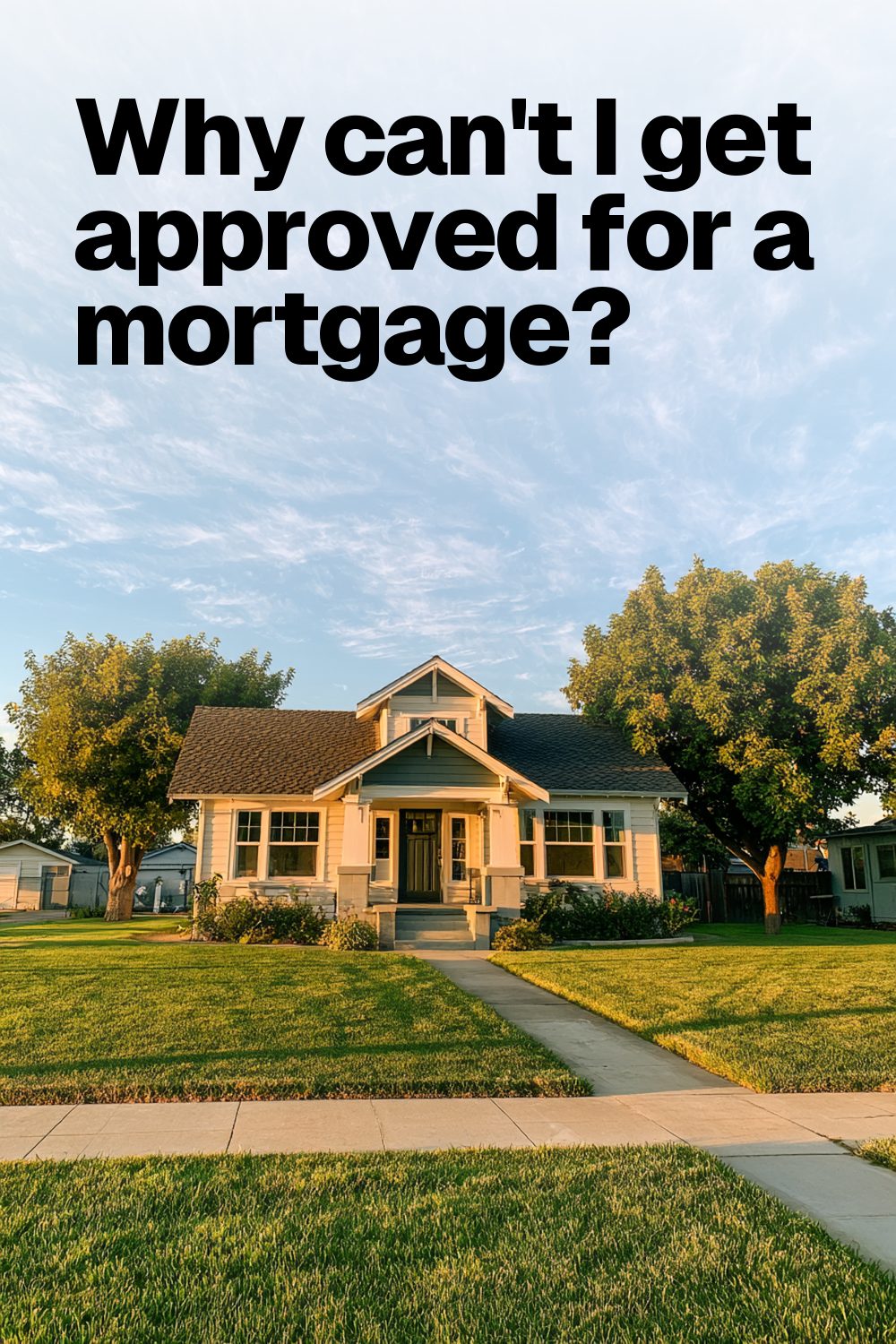 Why can't I get approved for a mortgage?