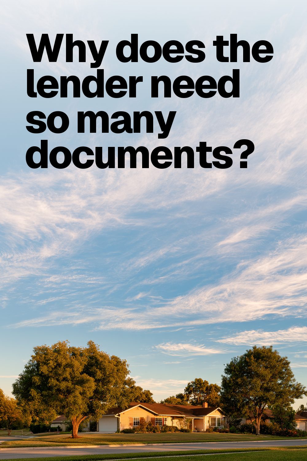 Why does the lender need so many documents?