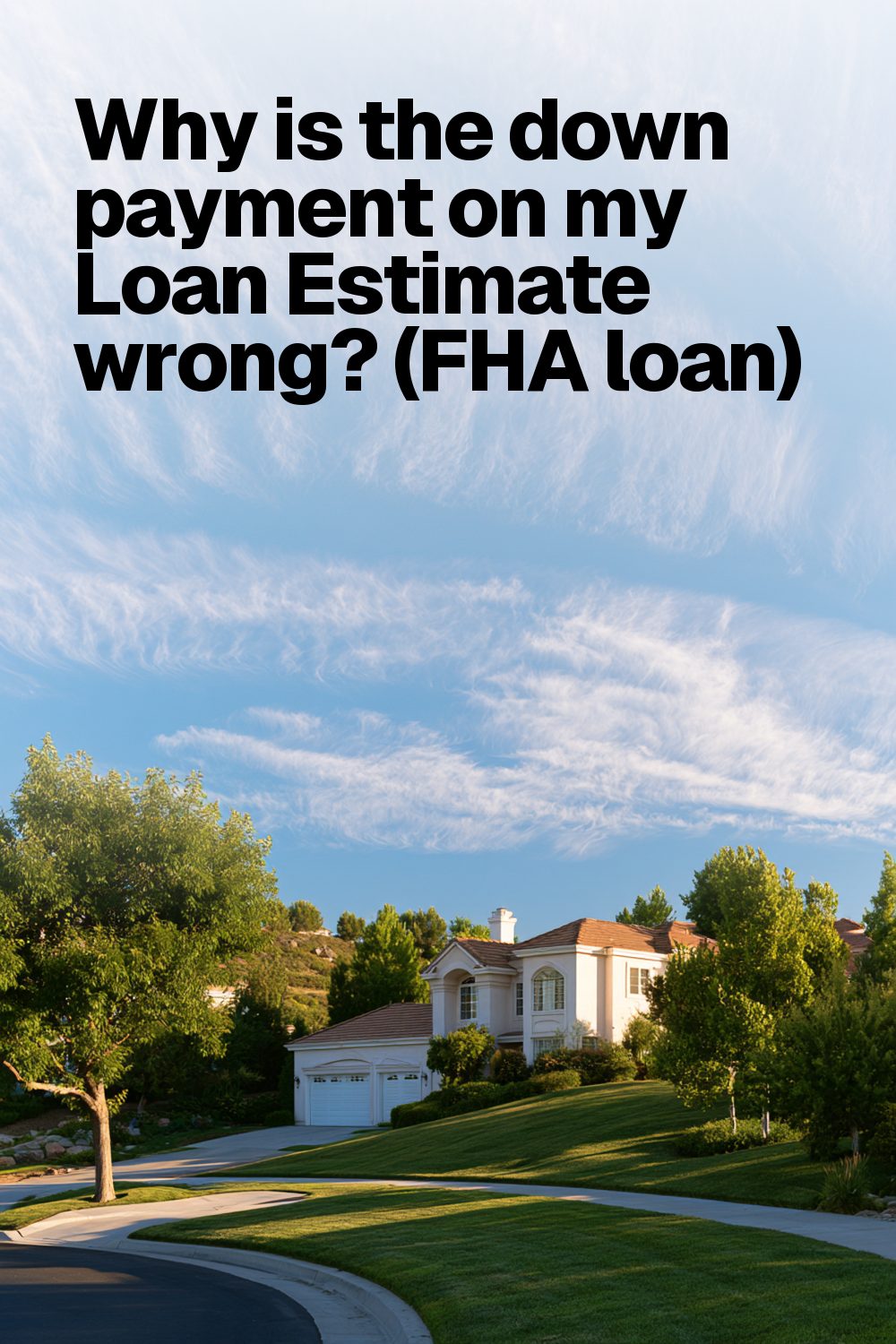 Why is the down payment on my Loan Estimate wrong? (FHA loan)