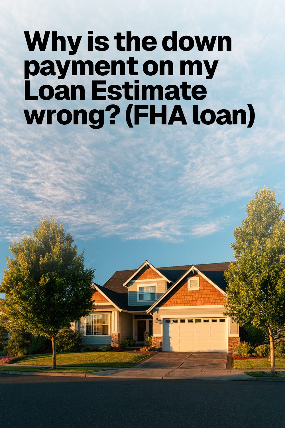 Why is the down payment on my Loan Estimate wrong? (FHA loan)